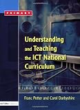 Understanding and Teaching the ICT National Curriculum