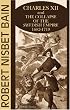 Charles XII and the Collapse of the Swedish Empire: 1682-1719