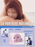 La fertilit� naturelle : Trucs et astuces pour maximiser vos chances de concevoir