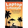 Laptop Lifestyle - How to Quit Your Job and Make a Good Living on the Internet (Volume 1 - Quick Start Guide to Making Money Online)