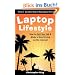 Laptop Lifestyle - How to Quit Your Job and Make a Good Living on the Internet (Volume 1 - Quick Start Guide to Making Money Online)