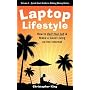 Laptop Lifestyle - How to Quit Your Job and Make a Good Living on the Internet (Volume 1 - Quick Start Guide to Making Money Online)