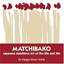 Matchibako: Japanese Matchbox Art Of The 20s & 30s