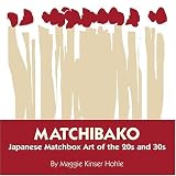 Matchibako: Japanese Matchbox Art Of The 20s & 30s