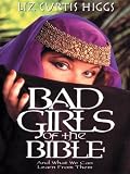 Bad Girls of the Bible and What We Can Learn from Them