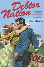 Debtor Nation: The History of America in Red Ink (Politics and Society in Twentieth Century America)