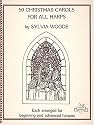50 Christmas Carols for All Harps: Each Arranged for Beginning and Advanced Harpers (Sylvia Woods Multi-Level Harp Book Series)