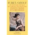 Dictionnaire critique de la R�volution fran�aise. Institutions et cr�ations