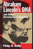 Abraham Lincolns DNA and Other Adventures in Genetics