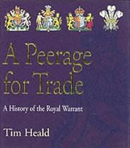 A Peerage for Trade: The History of the Royal Warrant Holders Association