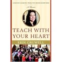 Teach with Your Heart: Lessons I Learned from the Freedom Writers
