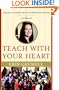 Teach with Your Heart: Lessons I Learned from the Freedom Writers