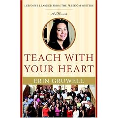 Teach with Your Heart: Lessons I Learned from the Freedom Writers