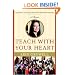 Teach with Your Heart: Lessons I Learned from the Freedom Writers
