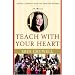 Teach with Your Heart: Lessons I Learned from the Freedom Writers