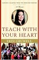 Teach with Your Heart: Lessons I Learned from the Freedom Writers by Erin Gruwell