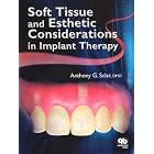 Soft Tissue and Esthetic Considerations in Implant Dentistry by Anthony G. Sclar