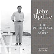 The Persistence of Desire | [John Updike]