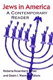 Jews in America: A Contemporary Reader (Brandeis Series in American Jewish History, Culture and Life)