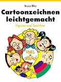 Cartoonzeichnen leichtgemacht: Figuren und Gesichter
