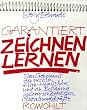 Garantiert zeichnen lernen. Das Geheimnis der rechten Hirn-Hemisph�re und die Befreiung unserer sch�pferischen Gestaltungskr�fte