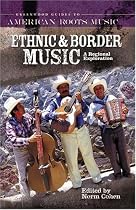 Ethnic and Border Music: A Regional Exploration (Greenwood Guides to American Roots Music)