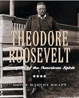 Theodore Roosevelt: Champion of the American Spirit