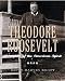 Theodore Roosevelt: Champion of the American Spirit