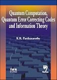 Lectures on Quantum Computation, Quantum Error Correcting Codes And Information Theory