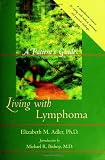 Living With Lymphoma: A Patient's Guide