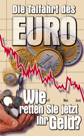 Die Talfahrt des Euro - Wie retten sie ihr Geld?