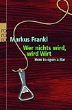Wer nichts wird, wird Wirt: How to open a bar