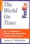 The World on Time: The 11 Management Principles That Made FedEx an Overnight Sensation