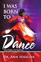 I WAS BORN TO DANCE: From Topless to Top Class