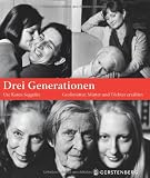 Produkt-Bild: Drei Generationen. Gro&szlig;m&uuml;tter, M&uuml;tter und T&ouml;chter erz&auml;hlen
