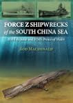Force Z Shipwrecks of the South China...
