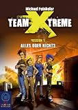 Team X-treme - Mission 1. Alles oder nichts - Michael Peinkofer