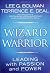 The Wizard and the Warrior: Leading with Passion and Power
