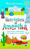 &Uuml;berleben in Amerika: ...ohne fromm, unbescheiden oder tiefgefroren zu werden - Beppe Severgnini