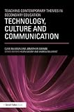Teaching Contemporary Themes in Secondary Education: Technology, Culture and Communication