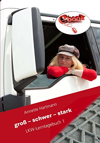 groß - schwer - stark: LKW-Lerntagebuch - Band 1 (German Edition)