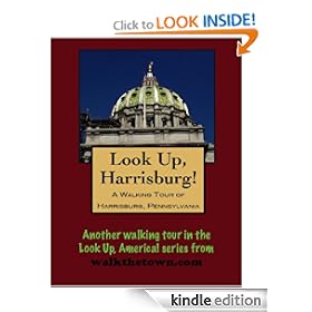 A Walking Tour of Harrisburg, Pennsylvania (Look Up, America!)