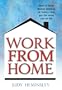 Work from Home: How to Make Money Working at Home - and Get the Most Out of Life
