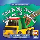 This Is My Truck/Este Es Mi Camion (Our Toys/Nuestros Juguetes)