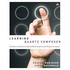 Learning Quartz Composer: A Hands-on Guide to Creating Motion Graphics with Quartz Composer (Developer's Library)
