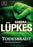 Todesbraut: Kriminalroman - Sandra L&uuml;pkes