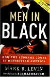 Buy : Men in Black: How the Supreme Court Is Destroying America