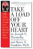 Take a Load off Your Heart: 109 Things You Can Actually Do to Prevent, Halt and Reverse Heart Disease