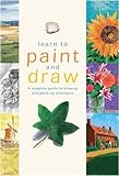 Learn to paint and draw : a complete guide to drawing and painting techniques