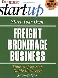Start Your Own Freight Brokerage Business (Entrepreneur Magazine's Start Up)